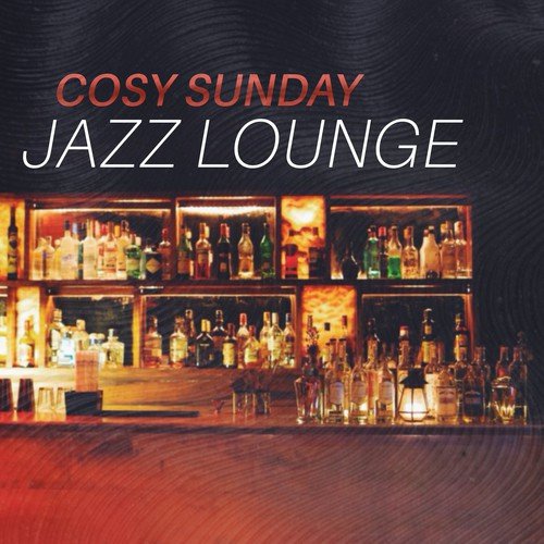 Cosy Sunday Jazz Lounge: Instrumental with Saxophone & Piano for Relaxation, Background Restaurant Music, Elevator Music