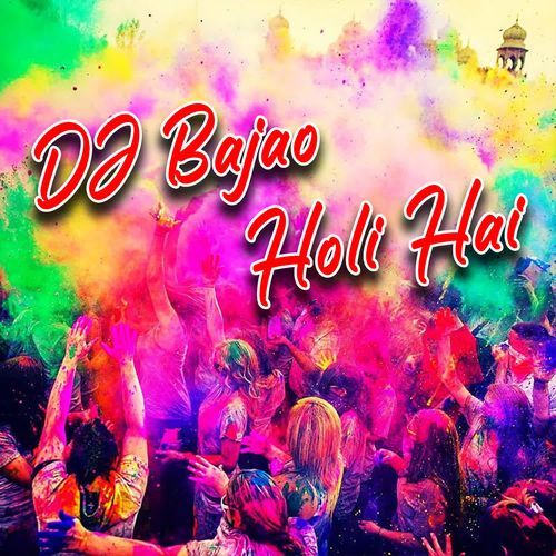 DJ Bajao Holi Hai