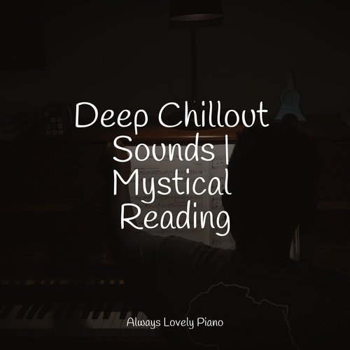 Deep Chillout Sounds | Mystical Reading