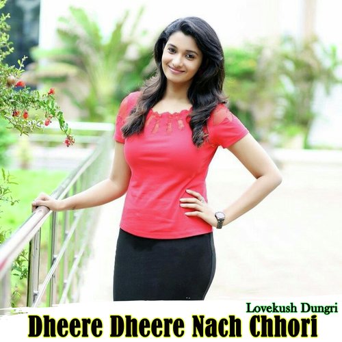 Dheere Dheere Nach Chhori