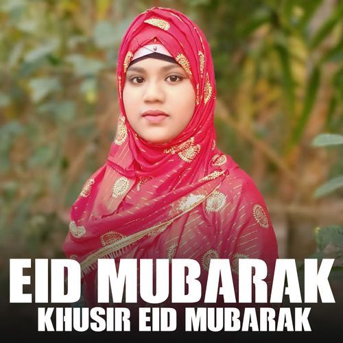 Eid Mubarak Khusir Eid Mubarak