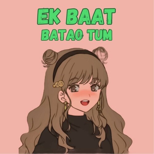 Ek Baat Batao Tum