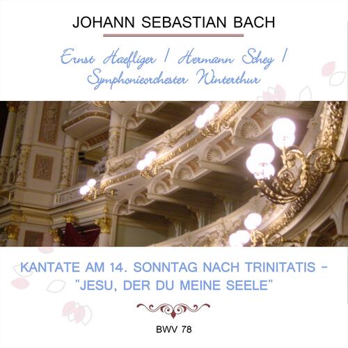 Ernst Haefliger / Hermann Schey / Symphonieorchester Winterthur Play: Johann Sebastian Bach: Kantate Am 14. Sonntag Nach Trinitatis - "Jesu, Der Du Meine Seele", Bwv 78 (Live)