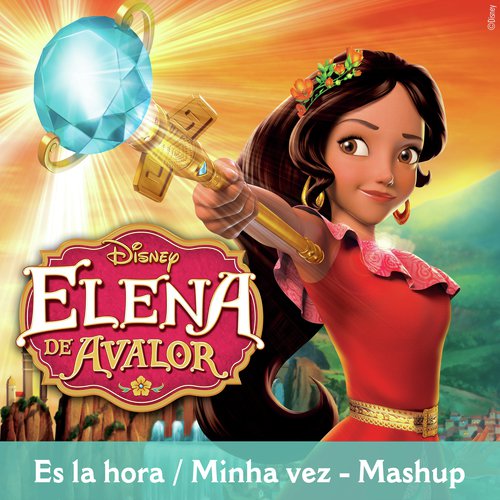 Es la hora / Minha vez - Mashup (From "Elena of Avalor"/Multi-language Version)