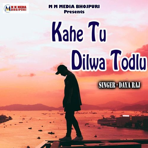 Kahe Tu Dilwa Todlu