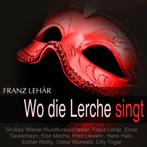 Lehár: Wo die Lerche singt