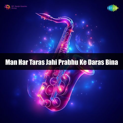 Man Har Taras Jahi Prabhu Ke Daras Bina