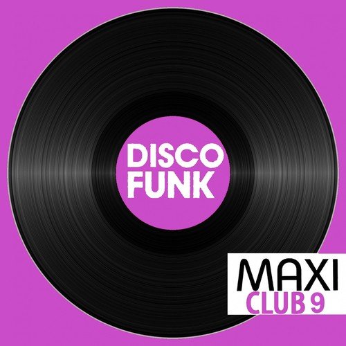 Maxi Club Disco Funk, Vol. 9 (Club Mix, 12" & Rare Disco/Funk EPs)