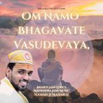 Om Namo Bhagavate Vasudevaya