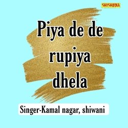 Piya De De Rupiya Dhela-OwMJAQB-WlU