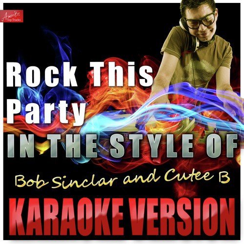 Rock This Party (In the Style of Bob Sinclair and Cutee B) [Karaoke Version]