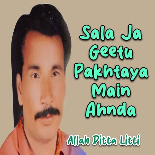 Sala Ja Geetu Pakhtaya Main Ahnda