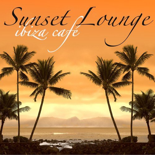 Sunset Lounge Ibiza Café – Chillout de Musica Sensual para Hacer el Amor en Frente del Mar Cálido