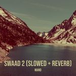 Swaad 2 (Slowed + Reverb)