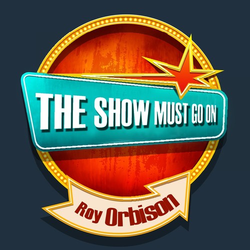 THE SHOW MUST GO ON with Roy Orbison