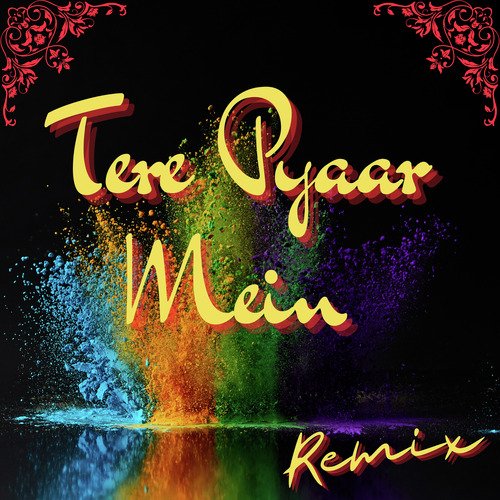 Tere Pyaar Mein - Hindi (Remix)