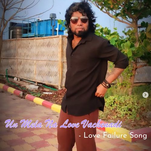 Un Mela Na Love Vachenadi - Love Failure Song