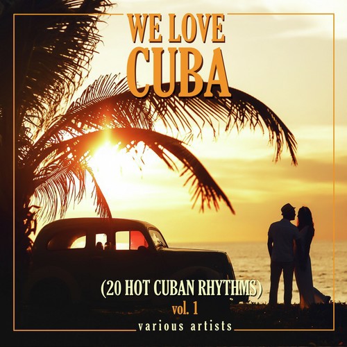 We Love Cuba, Vol. 1 (20 Hot Cuban Rhythms)