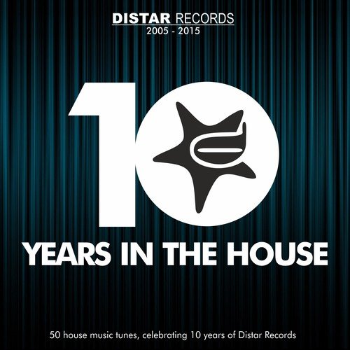 10 Years in the House (50 House Music Tunes, Celebrating 10 Years of Distar Records)