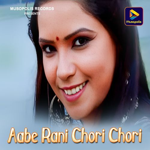 Aabe Rani Chori Chori