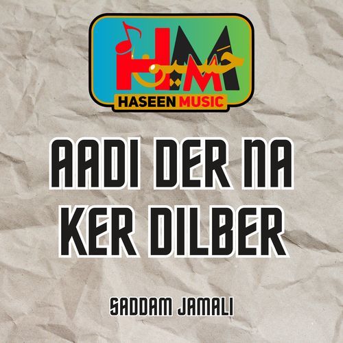 Aadi Der Na Ker Dilber