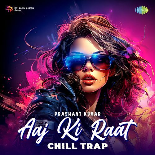 Aaj Ki Raat - Chill Trap