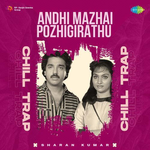 Andhi Mazhai Pozhigirathu - Chill Trap