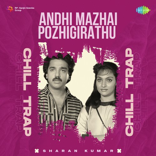 Andhi Mazhai Pozhigirathu - Chill Trap