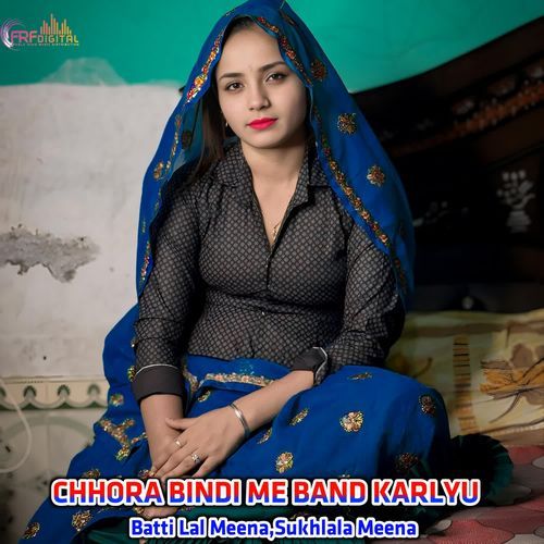 CHHORA BINDI ME BAND KARLYU