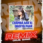 Chamba Aar Ki Nadiya Paar (Remix)