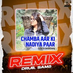 Chamba Aar Ki Nadiya Paar (Remix)