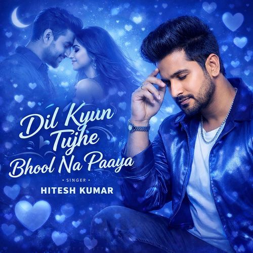 Dil Kyun Tujhe Bhool Na Paaya