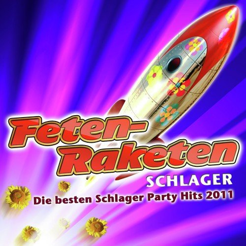 Feten-Raketen Schlager - Die besten Schlager Party Hits 2011 (Party-Schlager Hits Opening - Après Ski 11 Finale - Fox Fasching - Mallorca Hitparade 2012 - Oktoberfest - Discofox 2013)