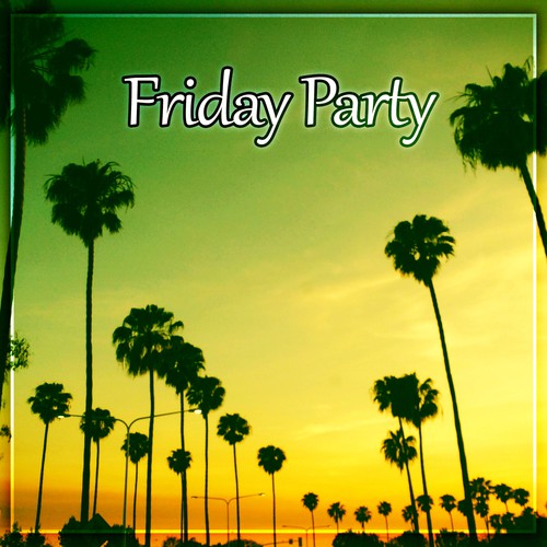 Friday Party - Deep Chill Out Music, Chill Out Party Dance, Bounce on the Dancefloor, Ambient Chill, Deep Relaxation