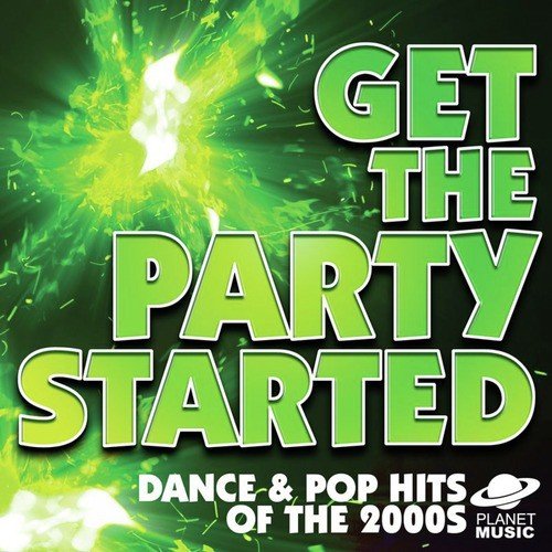 Get the Party Started: Dance and Pop Hits of the 2000s