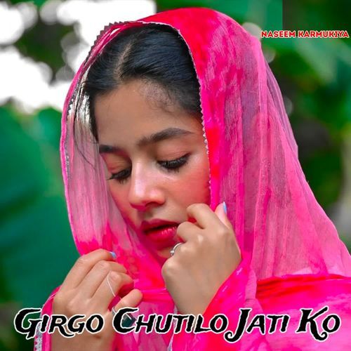 Girgo Chutilo Jati Ko