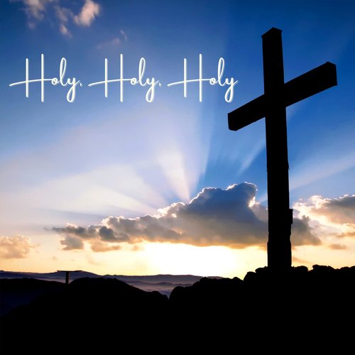 Holy, Holy, Holy