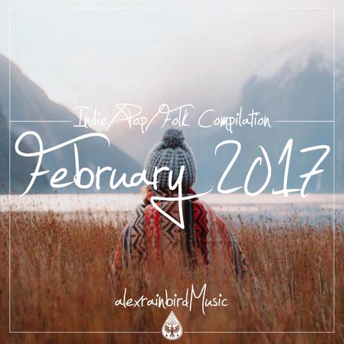 Indie / Pop / Folk Compilation - February 2017 (alexrainbirdMusic)