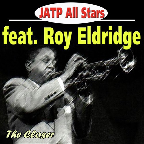 Jatp All Stars Feat. Roy Eldridge - The Closer