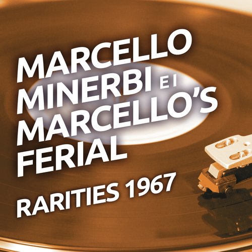 Marcello Minerbi e I Marcello&#039;s Ferial - Rarities 1967