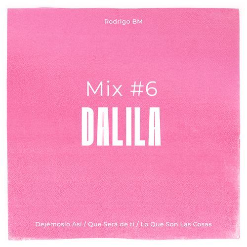 Mix #6 Dalila: Dejémoslo Así / Que Será de ti / Lo Que Son Las Cosas