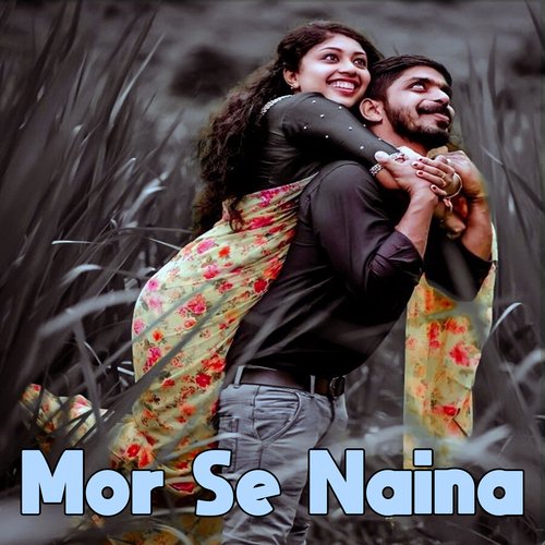 Mor Se Naina