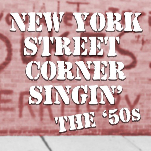New York Street Corner Singin': The '50s
