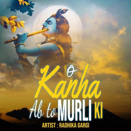 O Kanha Ab To Murli Ki