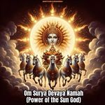 Om Surya Devaya Namah (Power of the Sun God)