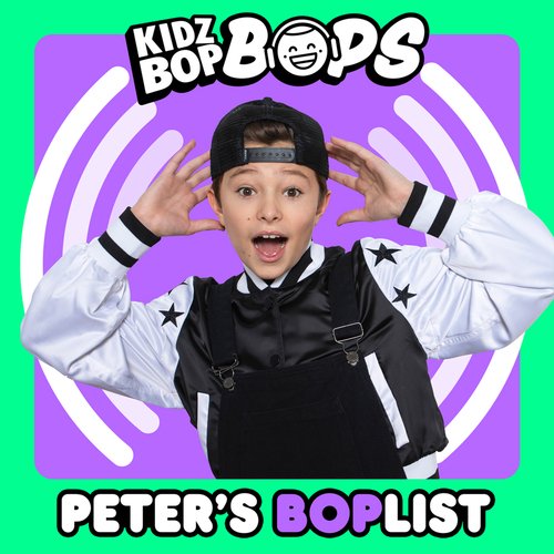 Peter’s BOPlist (KIDZ BOP Bops)