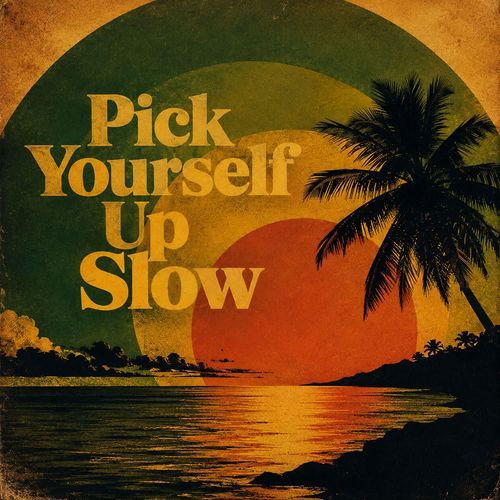 Pick Yourself Up Slow