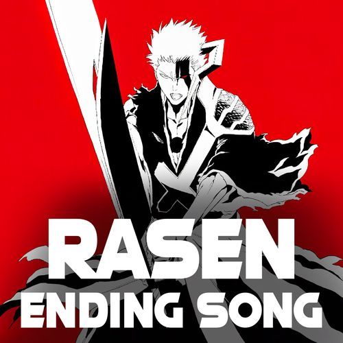 RASEN - Ending Song - Bleach: TYBW Final Part - Epic Version