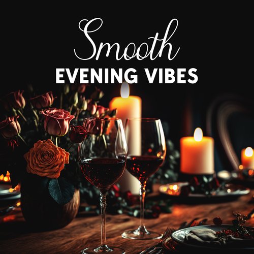 Smooth Evening Vibes: Romantic Jazz for Dinner and Relaxation