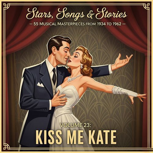 Stars, Songs & Stories - 55 Musical Masterpieces from 1934 to 1962 - Volume 23: Kiss Me Kate